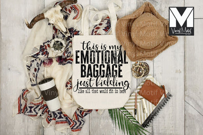 This is My Emotional Baggage Just Kidding Like All That Would Fit In Here Tote Bag