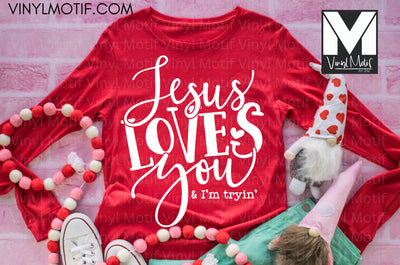 Jesus Loves You and I'm Trying