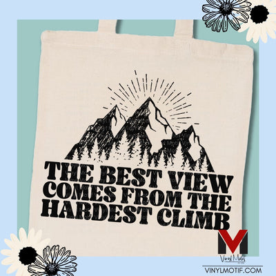 The Best View Comes from the Hardest Climb Tote Bag