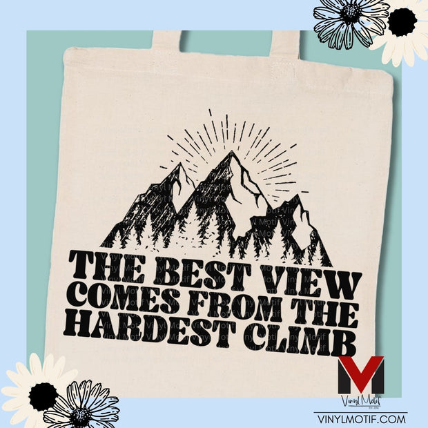 The Best View Comes from the Hardest Climb Tote Bag